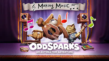Oddsparks: An Automation Adventure - Making Music