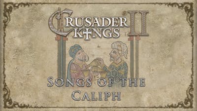 Crusader Kings II: Songs of the Caliph