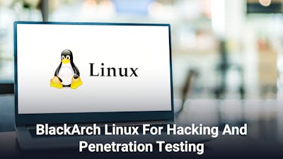 BlackArch Linux For Hacking And Penetration Testing