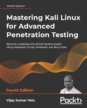 Mastering Kali Linux for Advanced Penetration Testing - Fourth Edition