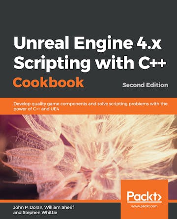 Unreal Engine 4.x Scripting with C++ Cookbook - Second Edition