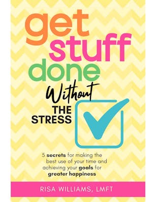 Get Stuff Done Without the Stress