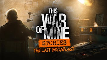 This War of Mine: Stories - The Last Broadcast (ep.2)