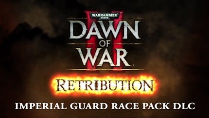 Warhammer 40,000: Dawn of War II - Retribution Imperial Guard Race Pack
