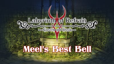 Labyrinth of Refrain: Coven of Dusk - Meel's Best Bell