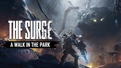 The Surge A Walk In The Park Dlc Pc Steam Downloadable Content Fanatical The Surge A Walk In The Park Dlc Pc Steam Downloadable Content Fanatical