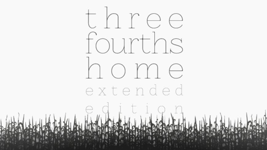 Three Fourths Home: Extended Edition