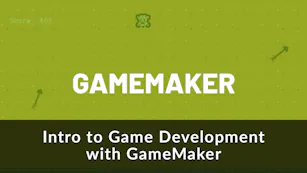 Intro to Game Development with GameMaker