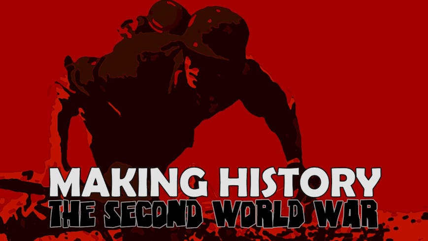 Making History: The Second World War