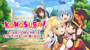 KONOSUBA - God's Blessing on this Wonderful World! Love For These Clothes Of Desire!