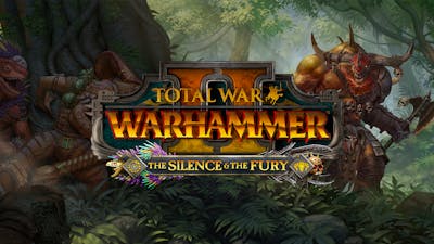 Total War: WARHAMMER II - The Silence & The Fury