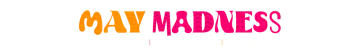 May Madness Home Page W1