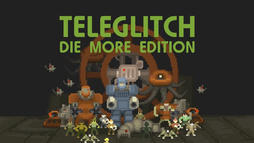 Teleglitch: Die More Edition