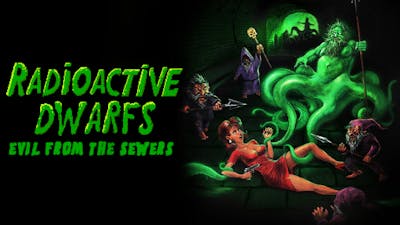 Radioactive Dwarfs: Evil From The Sewers