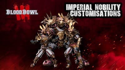 Blood Bowl 3 - Imperial Nobility Customizations Pack - DLC