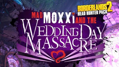 Borderlands 2: Headhunter 4: Wedding Day Massacre DLC